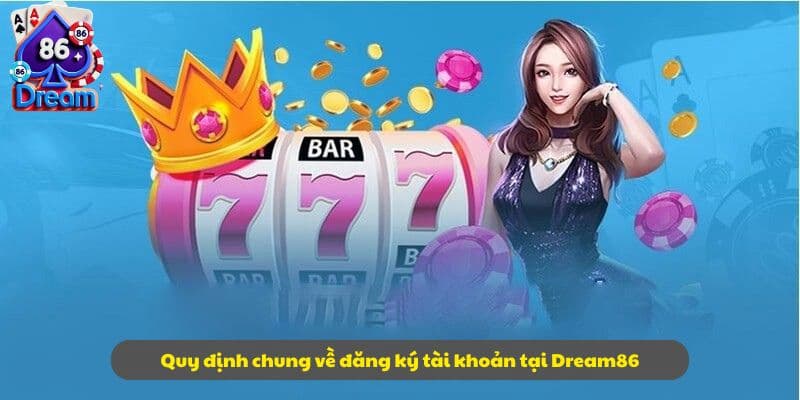Điều kiện đăng ký tài khoản Dream86 